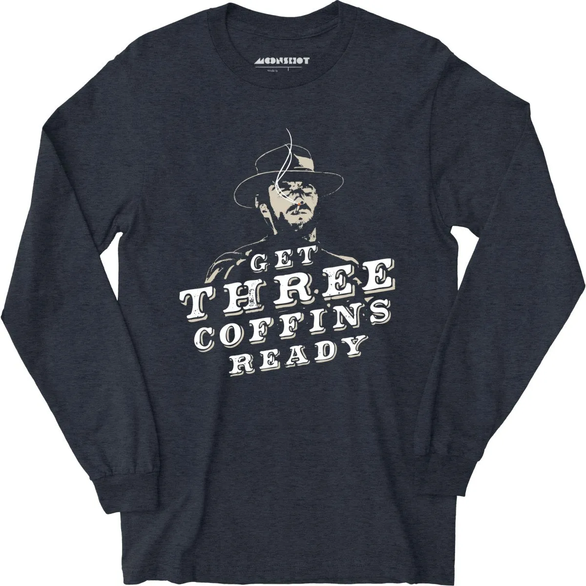 Get Three Coffins Ready - Long Sleeve T-Shirt