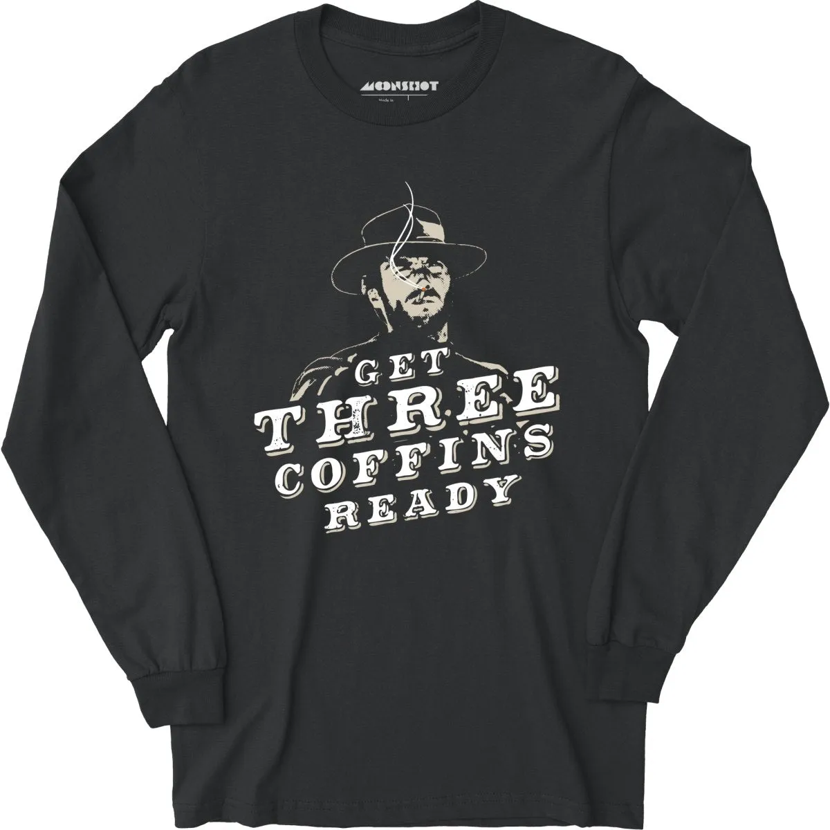 Get Three Coffins Ready - Long Sleeve T-Shirt