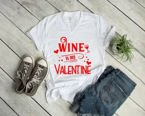 Wine is my Valentine- Cute Valentine Shirt - Unisex Adult Valentine's Day Shirt - Valentines Day Gift