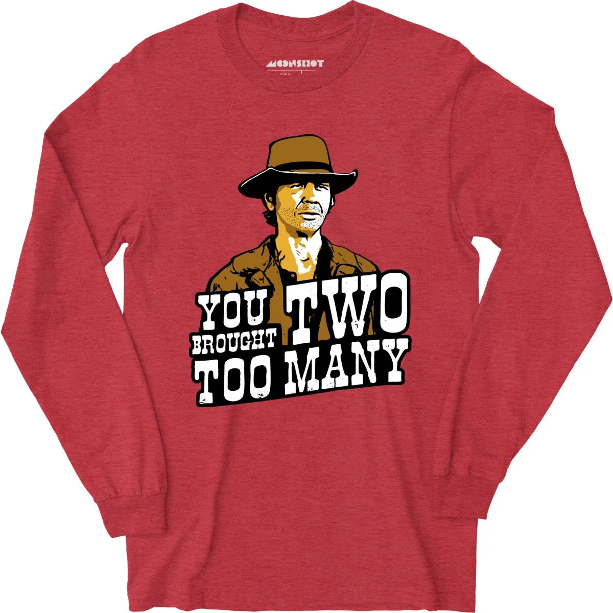 You Brought Two Too Many - Long Sleeve T-Shirt